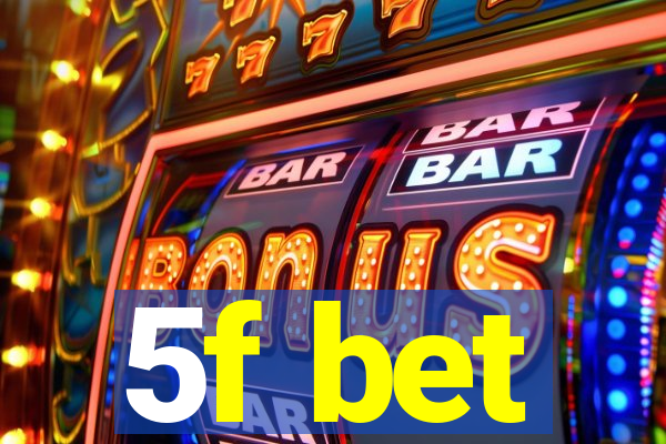 5f bet